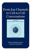 From Ion Channels to Cell-To-Cell Conversations