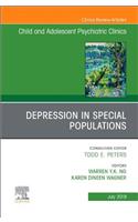 Depression in Special Populations, an Issue of Child and Adolescent Psychiatric Clinics of North America