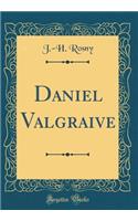 Daniel Valgraive (Classic Reprint)
