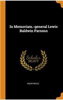 In Memoriam.-General Lewis Baldwin Parsons