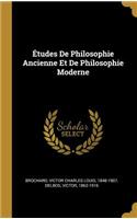 Études De Philosophie Ancienne Et De Philosophie Moderne