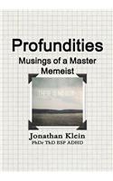 Profundities - Musings of a Master Memeist