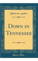 Down in Tennessee (Classic Reprint)