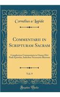 Commentarii in Scripturam Sacram, Vol. 9: Complectens Commentaria in Omnes Divi Pauli Epistolas, Indicibus Necessariis Illustrata (Classic Reprint)