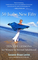 Fifty Is the New Fifty: Ten Life Lessons for Women in Second Adulthood(English)