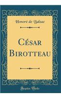 Cï¿½sar Birotteau (Classic Reprint)