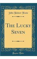 The Lucky Seven (Classic Reprint)