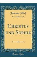 Christus Und Sophie (Classic Reprint)