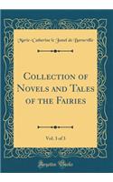 Collection of Novels and Tales of the Fairies, Vol. 3 of 3 (Classic Reprint)