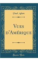 Vues d'Amérique (Classic Reprint)