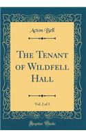 The Tenant of Wildfell Hall, Vol. 2 of 3 (Classic Reprint)