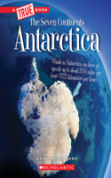 Antarctica (a True Book: The Seven Continents)