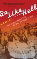 Go Like Hell: Ford, Ferrari, and Their Battle for Speed and Glory at Le Mans(English)