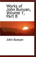 Works of John Bunyan, Volume 1, Part B