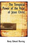 The Temporal Power of the Vicar of Jesus Christ