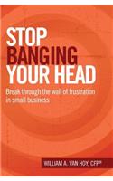 Stop Banging Your Head
