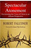 Spectacular Atonement: Envisioning the Cross of Christ in an African Perspective