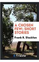 Chosen Few; Short Stories