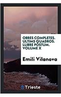 Obres Completes. Ultims quadros. Llibre pï¿½stum. Volume X