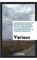 Addresses Delivered at the Inauguration of the REV. John Gordon, D. D., as President of Howard University, Pp. 3-45(not Complete)