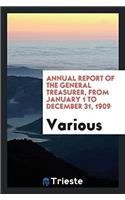 Annual Report of the General Treasurer, from January 1 to December 31, 1909