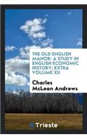 The Old English Manor: A Study in English Economic History;