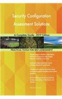 Security Configuration Assessment Solutions A Complete Guide - 2019 Edition