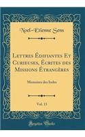 Lettres Ã?difiantes Et Curieuses, Ã?crites Des Missions Ã?trangÃ¨res, Vol. 13: Memoires Des Indes (Classic Reprint)