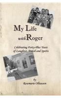 My Life With Roger: Celebrating Forty-Plus Years of Laughter, Travel and Sports