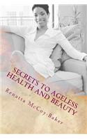 Secrets to Ageless Health and Beauty