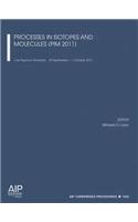Processes in Isotopes and Molecules (PIM 2011)