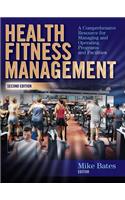 Health Fitness Management - 2nd Edition: A Comprehensive Resource for Managing and Operating Programs and Facilities