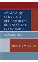 Analyzing Strategic Behavior in Business and Economics