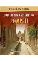 Solving the Mysteries of Pompeii: (Digging Into History)