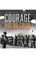 Courage Has No Color, the True Story of the Triple Nickles