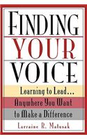 Finding Your Voice: Learning to Lead . . . Anywhere You Want to Make a Difference(English)