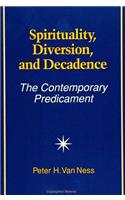 Spirituality, Diversion, and Decadence