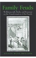 Family Feuds: Wollstonecraft, Burke, and Rousseau on the Transformation of the Family