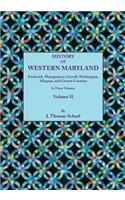 History of Western Maryland, Being a History of Frederick, Montgomery, Carroll, Washington, Allegany, and Garrett Counties. in Three Volumes, Volume I