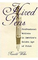 Hired Pens: Professional Writers in America's Golden Age of Print