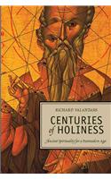 Centuries of Holiness: Ancient Spirituality Refracted for a Postmodern Age