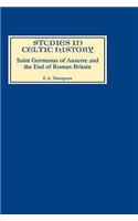 Saint Germanus of Auxerre and the End of Roman Britain