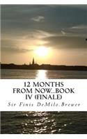 12 Months from NOW...Book IV (finale)