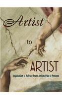 Artist to Artist: Inspiration & Advice from Artists Past & Present