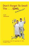 Don't Forget To Smell The . . . Sawdust