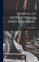 Manual of Instruction in Hard Soldering,