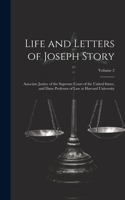 Life and Letters of Joseph Story: Associate Justice of the Supreme Court of the United States, and Dane Professor of Law at Harvard University; Volume 2