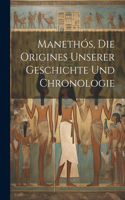 Manethós, Die Origines Unserer Geschichte Und Chronologie