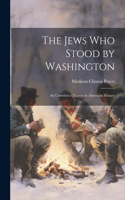 Jews Who Stood by Washington