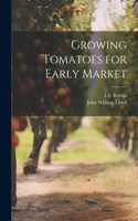 Growing Tomatoes for Early Market